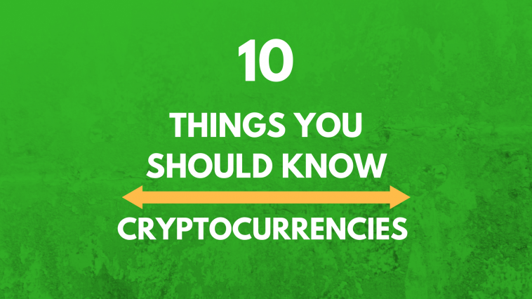 top 10 things you should know about cryptocurrencies